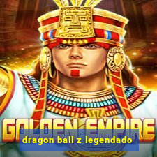 dragon ball z legendado